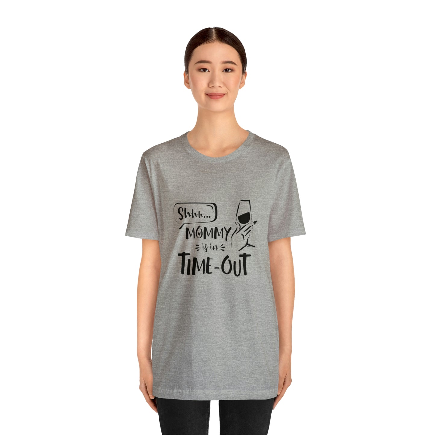 Shh...Mommy is in Time-Out! - Unisex Jersey Short Sleeve Tee