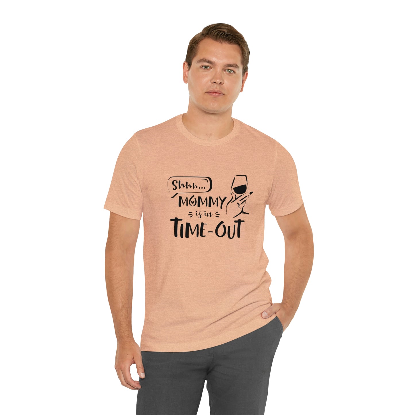 Shh...Mommy is in Time-Out! - Unisex Jersey Short Sleeve Tee