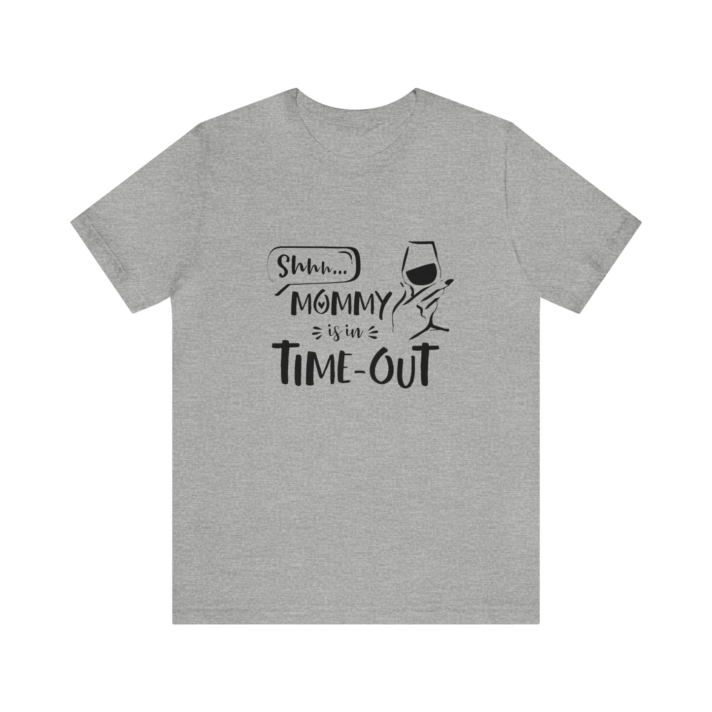 Shh...Mommy is in Time-Out! - Unisex Jersey Short Sleeve Tee