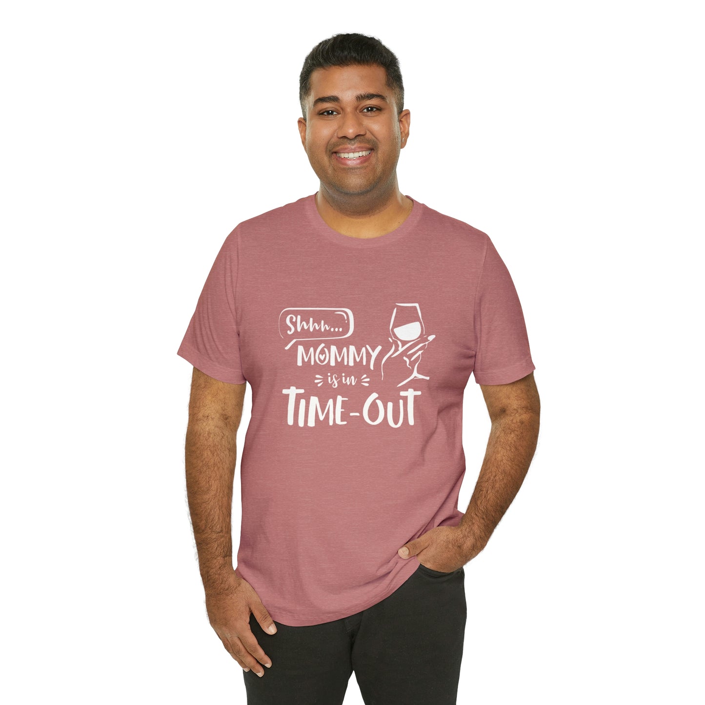 Shh...Mommy is in Time-Out! - Unisex Jersey Short Sleeve Tee