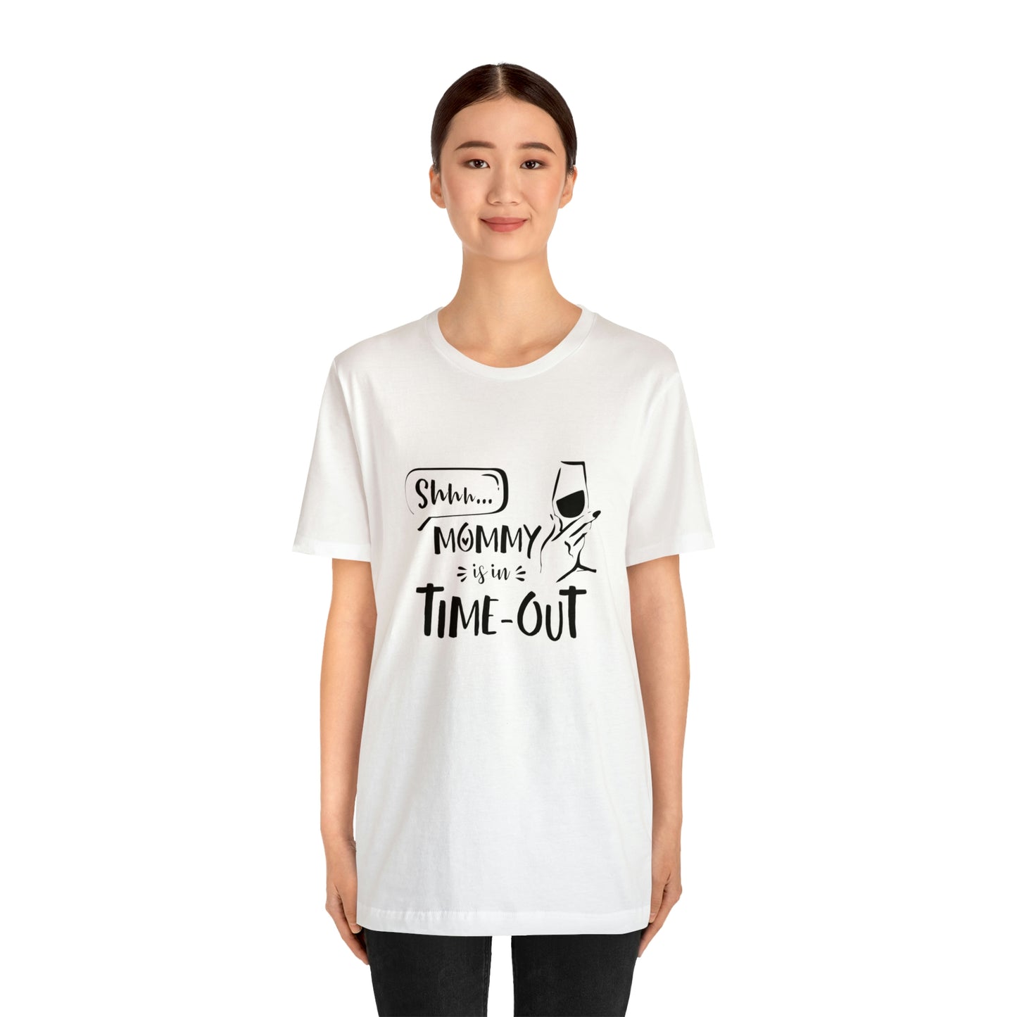 Shh...Mommy is in Time-Out! - Unisex Jersey Short Sleeve Tee