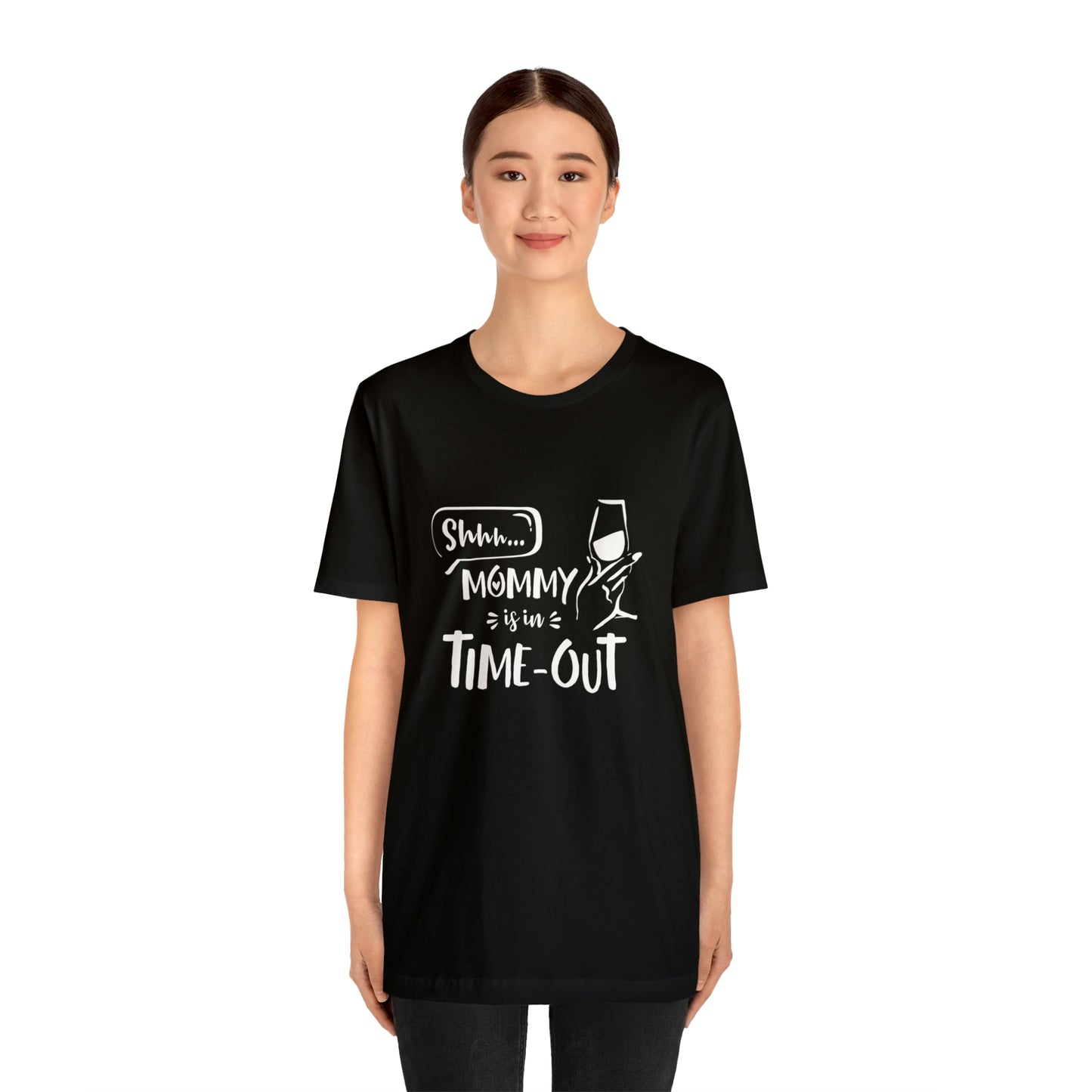 Shh...Mommy is in Time-Out! - Unisex Jersey Short Sleeve Tee