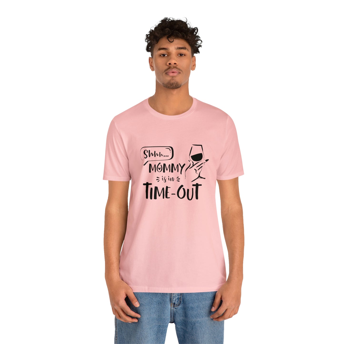 Shh...Mommy is in Time-Out! - Unisex Jersey Short Sleeve Tee