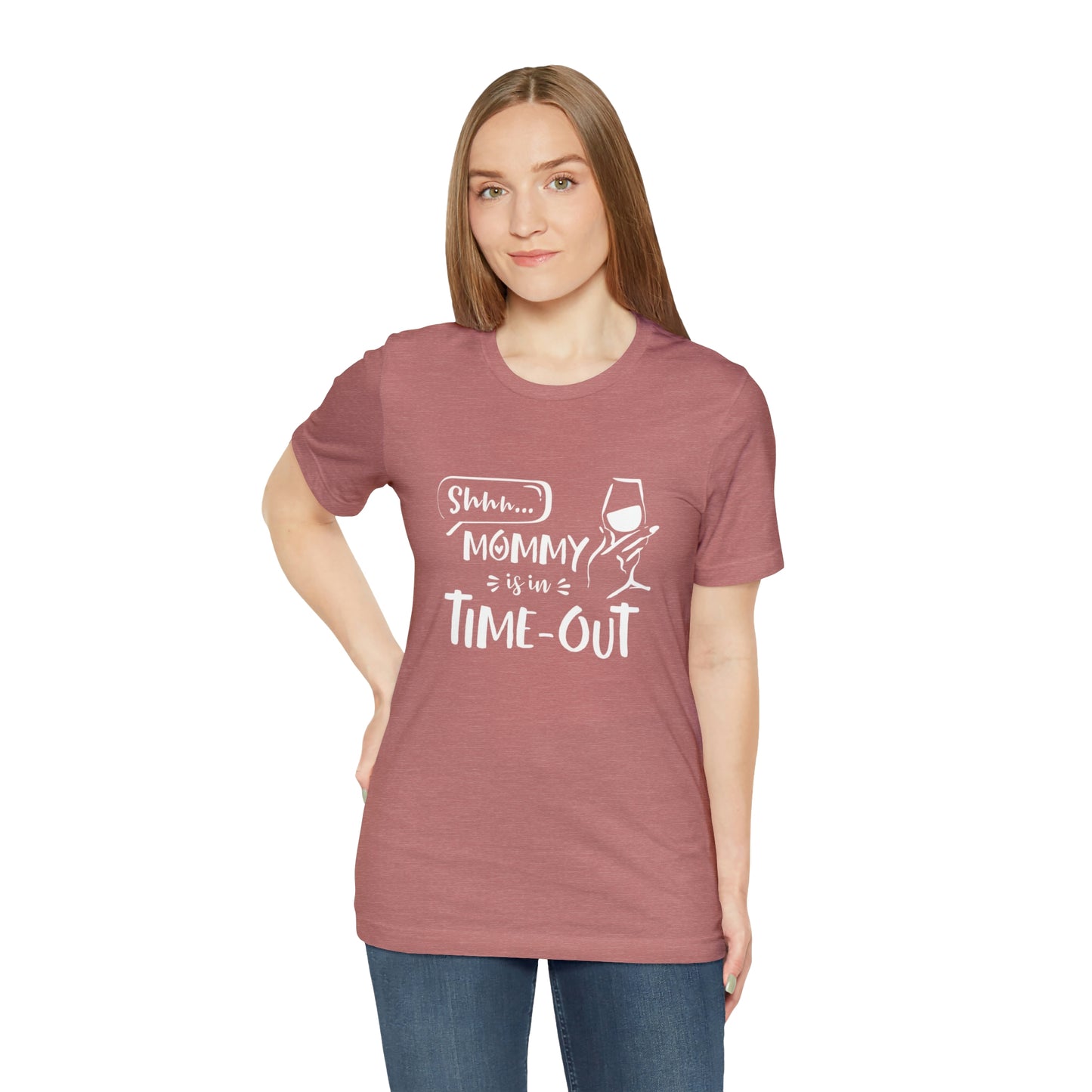 Shh...Mommy is in Time-Out! - Unisex Jersey Short Sleeve Tee