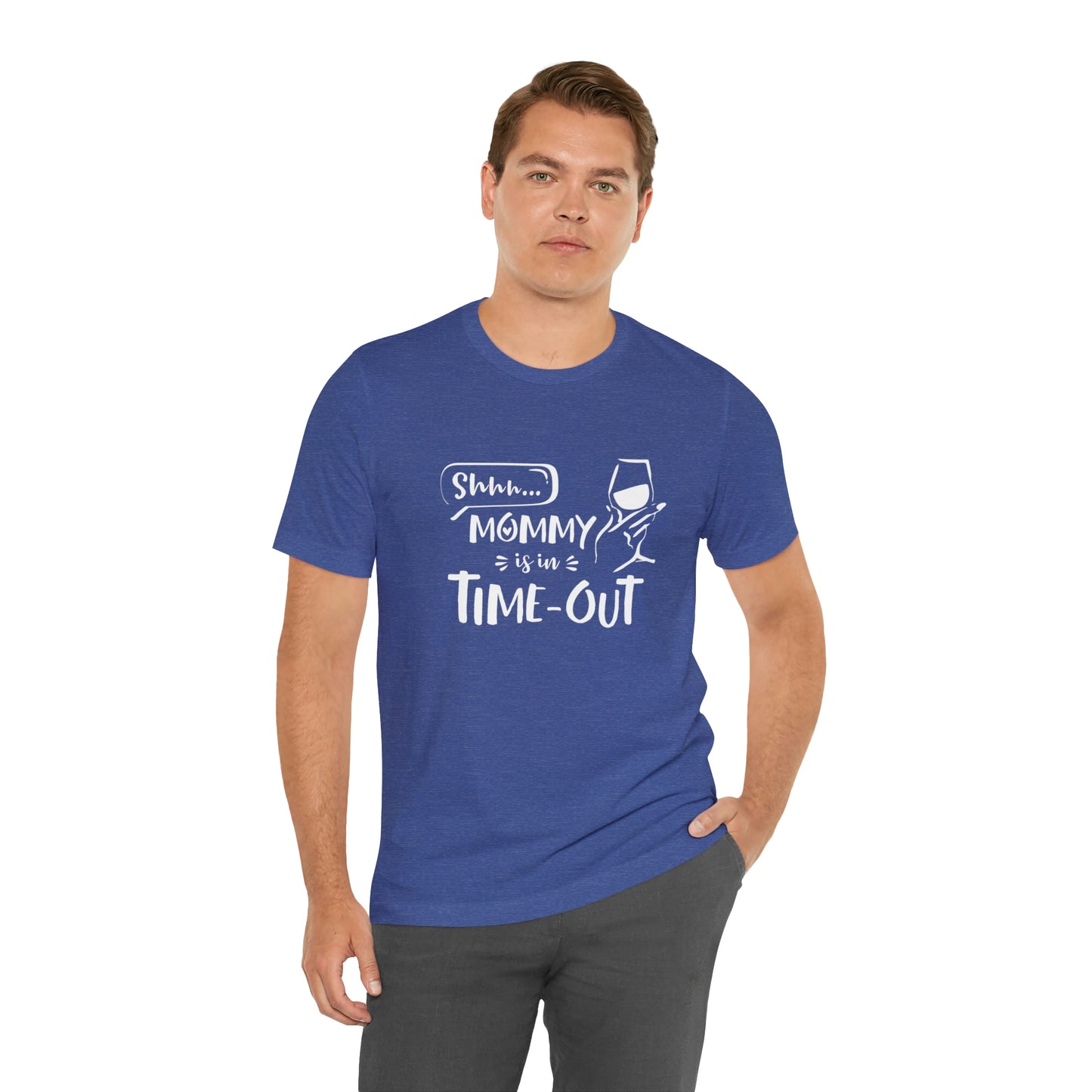 Shh...Mommy is in Time-Out! - Unisex Jersey Short Sleeve Tee