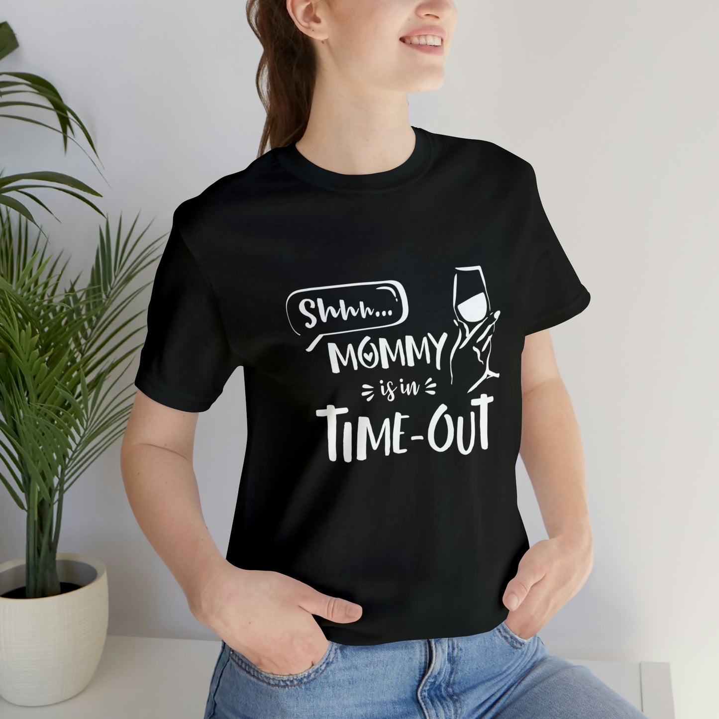 Shh...Mommy is in Time-Out! - Unisex Jersey Short Sleeve Tee