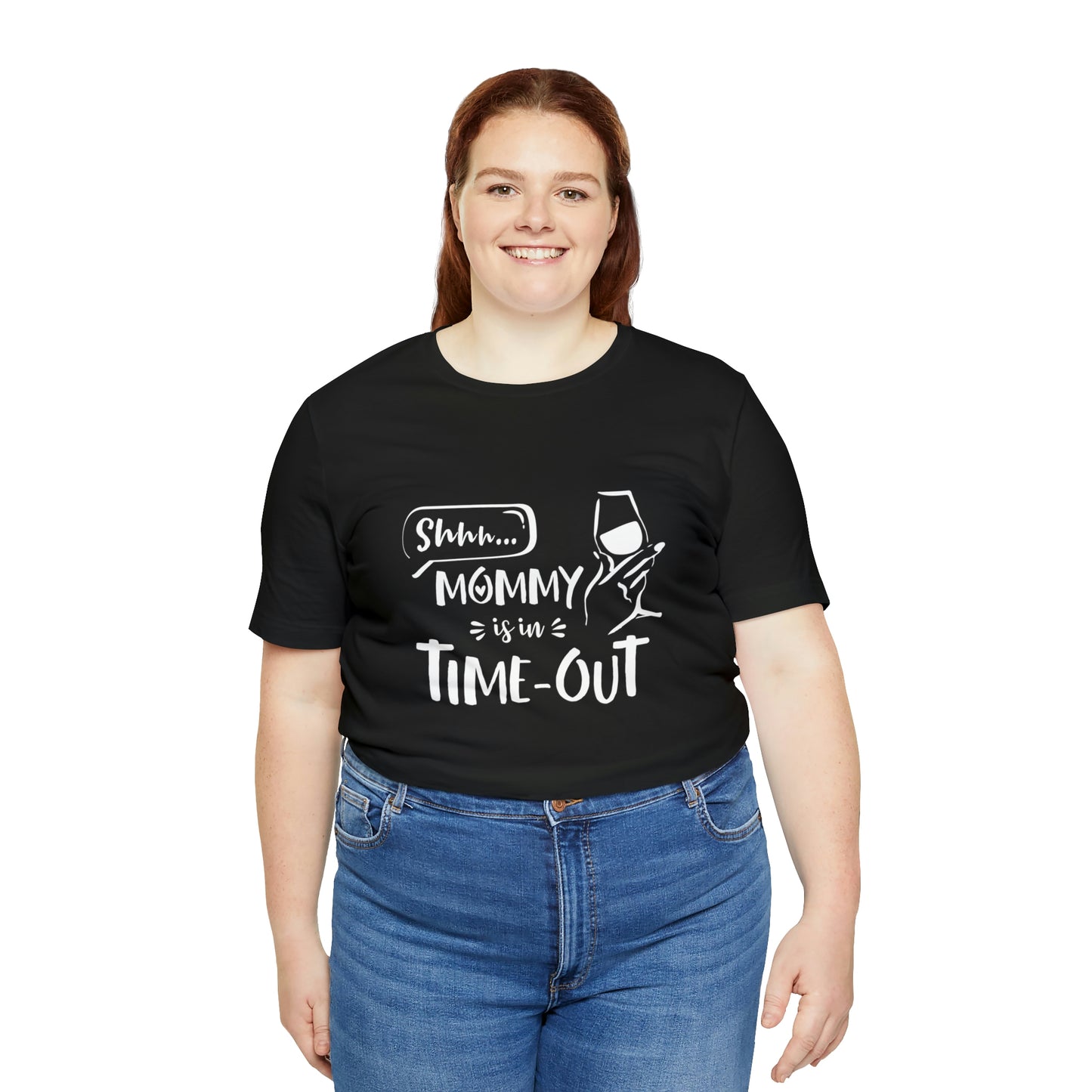 Shh...Mommy is in Time-Out! - Unisex Jersey Short Sleeve Tee