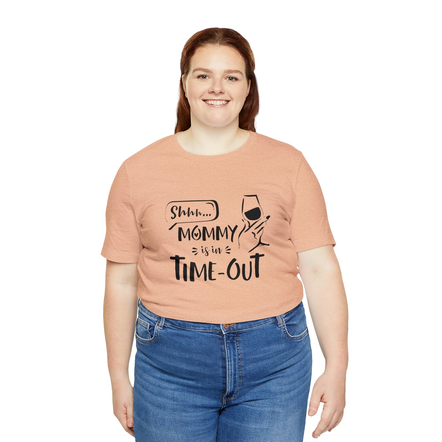 Shh...Mommy is in Time-Out! - Unisex Jersey Short Sleeve Tee