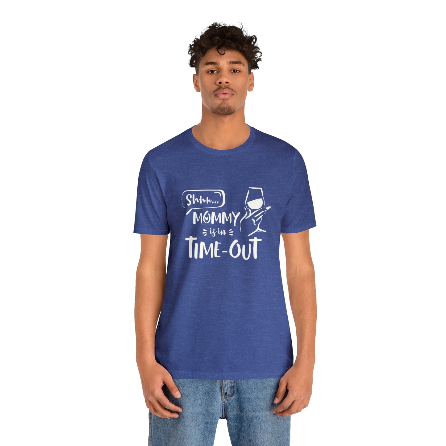 Shh...Mommy is in Time-Out! - Unisex Jersey Short Sleeve Tee