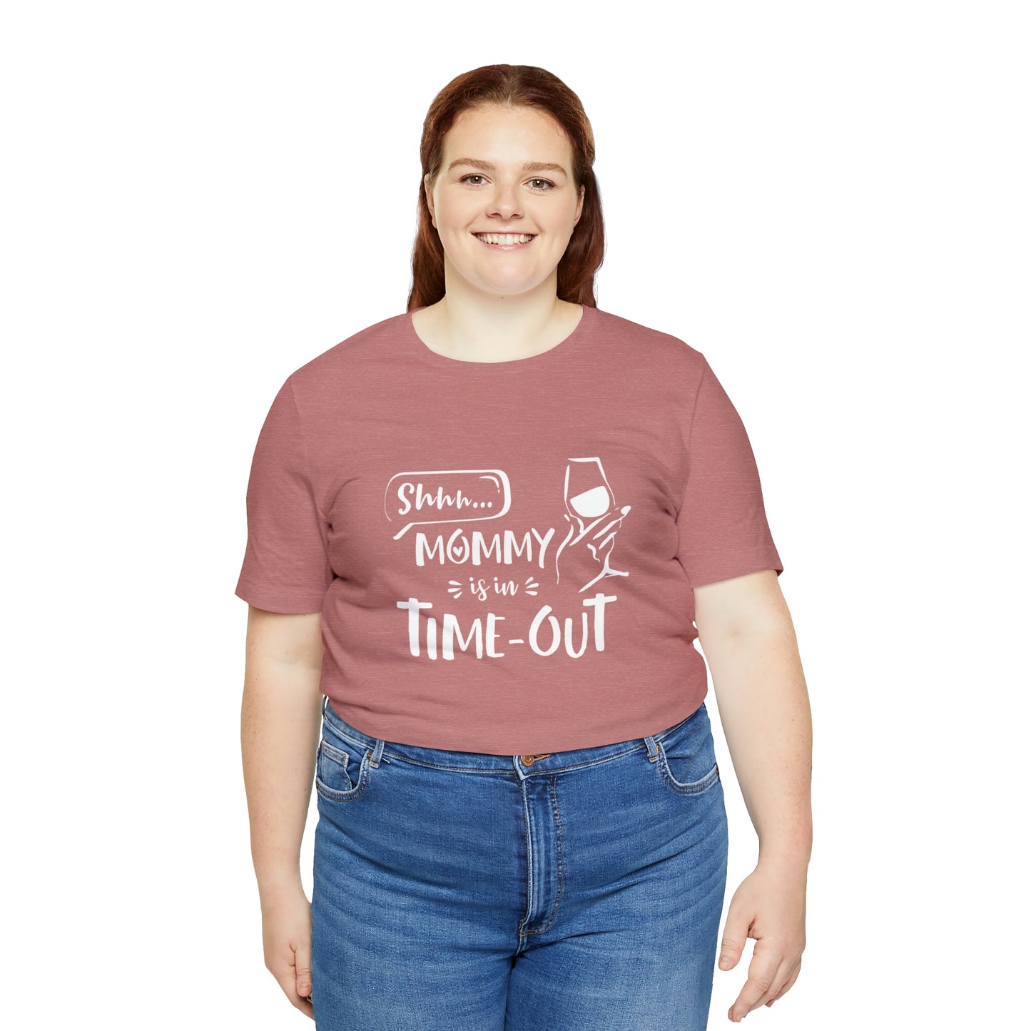 Shh...Mommy is in Time-Out! - Unisex Jersey Short Sleeve Tee