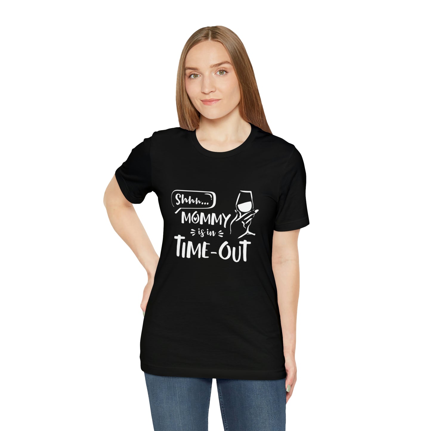 Shh...Mommy is in Time-Out! - Unisex Jersey Short Sleeve Tee