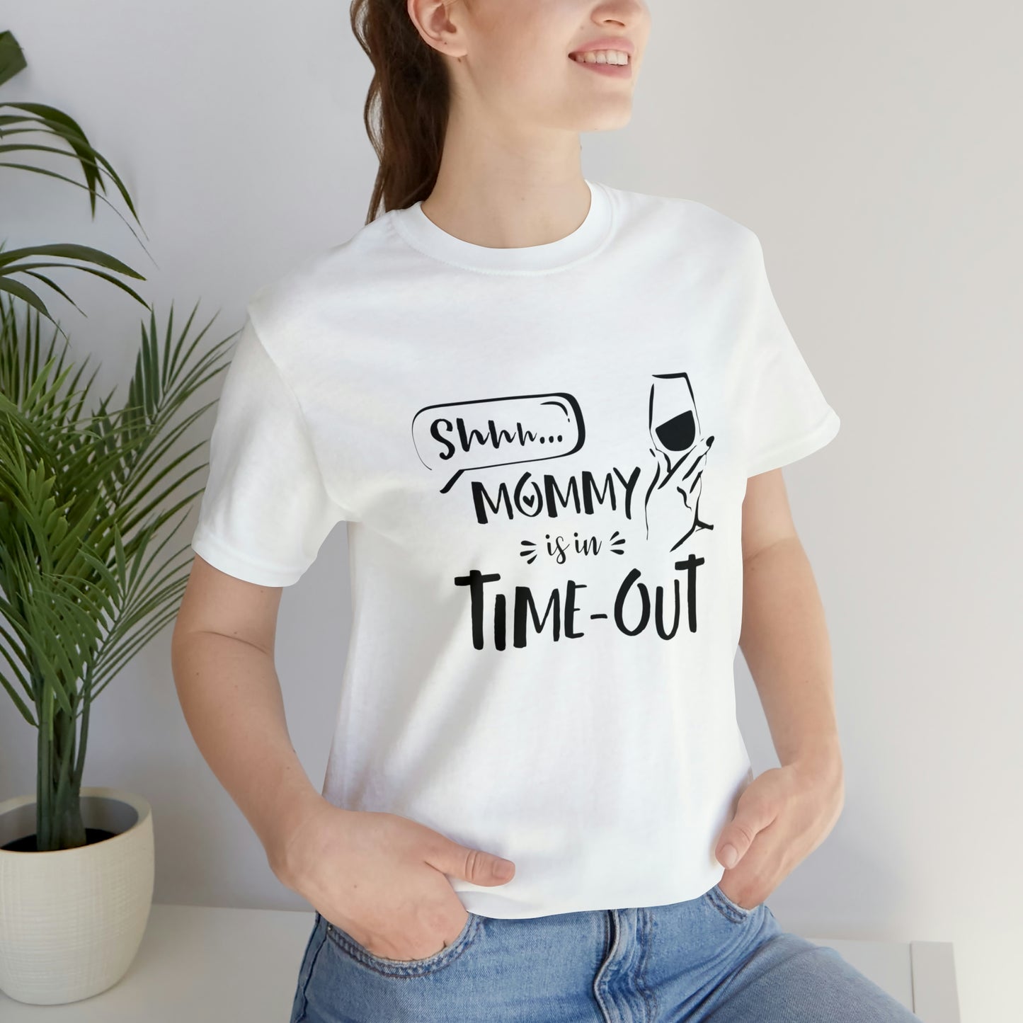 Shh...Mommy is in Time-Out! - Unisex Jersey Short Sleeve Tee