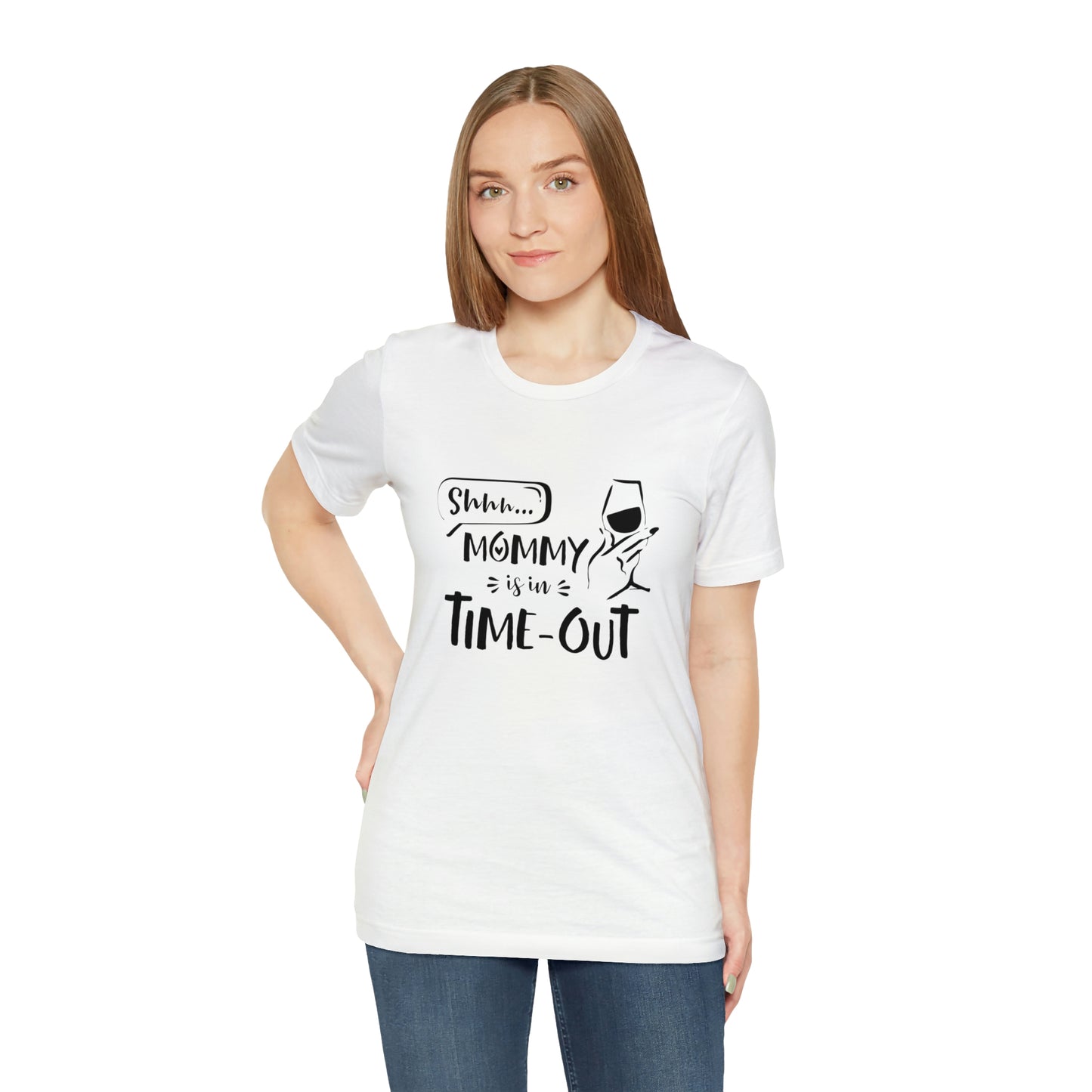 Shh...Mommy is in Time-Out! - Unisex Jersey Short Sleeve Tee