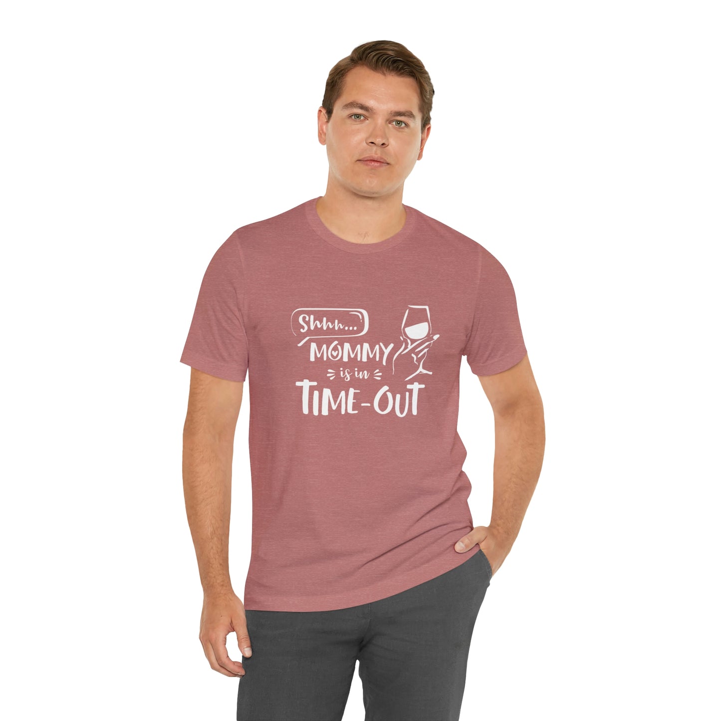 Shh...Mommy is in Time-Out! - Unisex Jersey Short Sleeve Tee