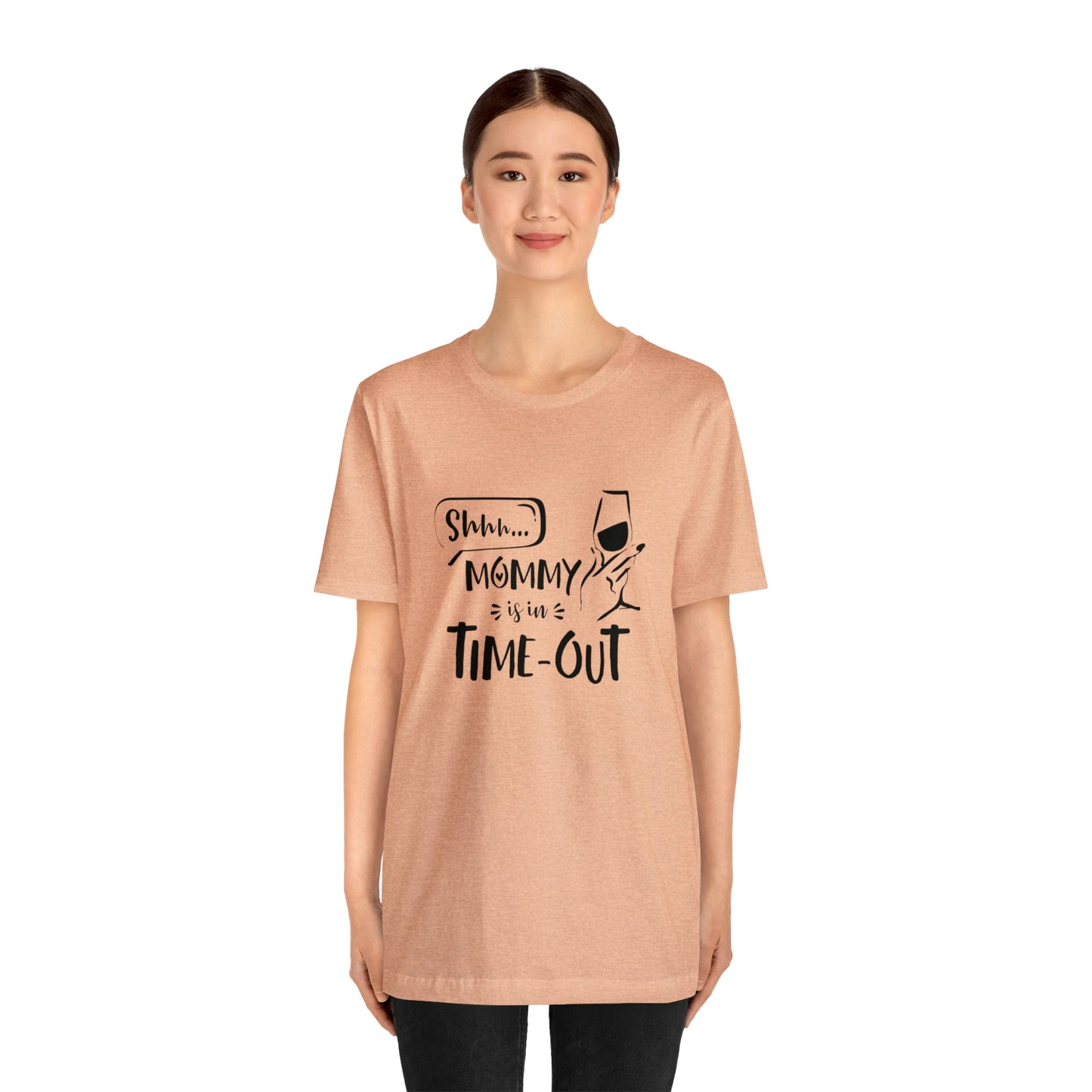 Shh...Mommy is in Time-Out! - Unisex Jersey Short Sleeve Tee