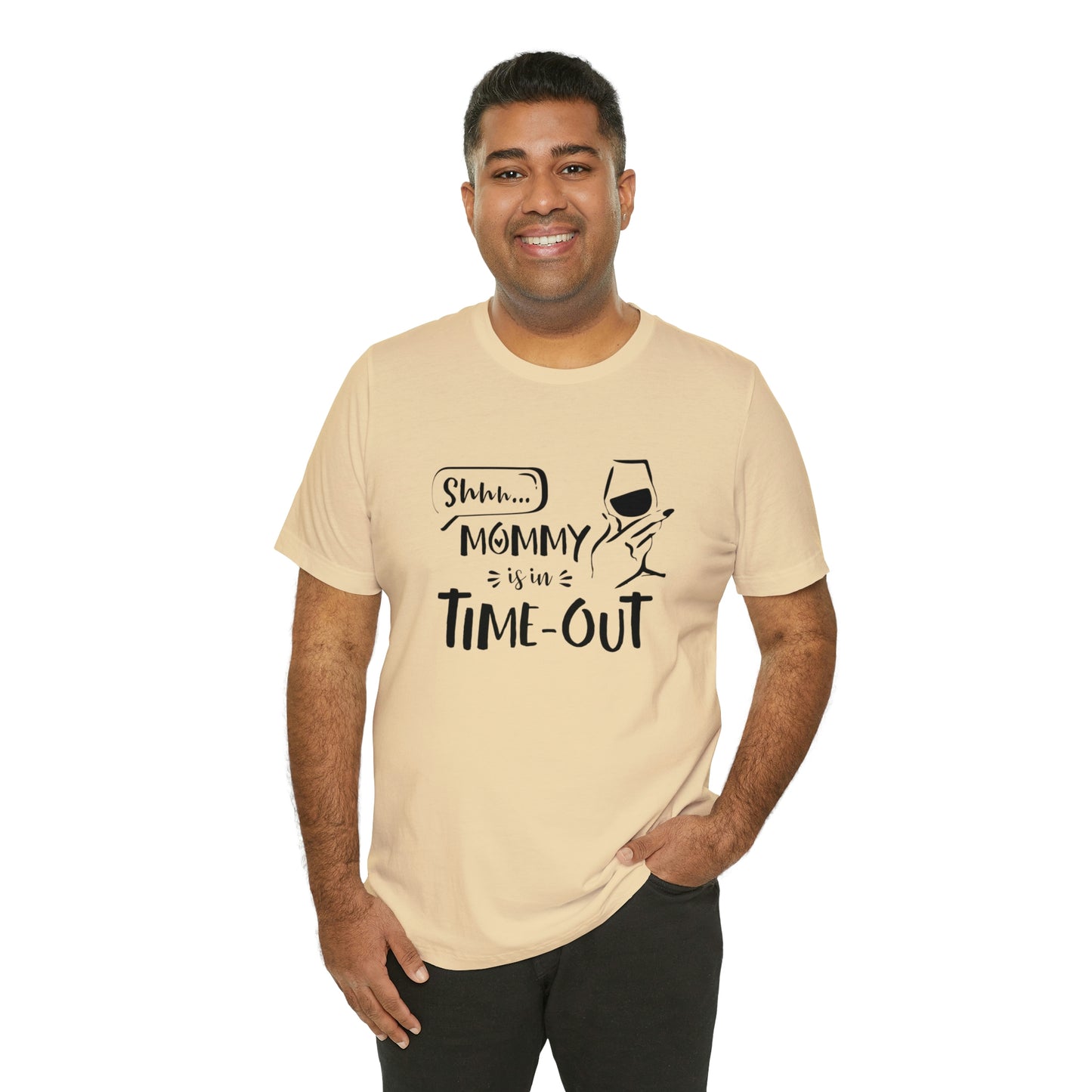 Shh...Mommy is in Time-Out! - Unisex Jersey Short Sleeve Tee