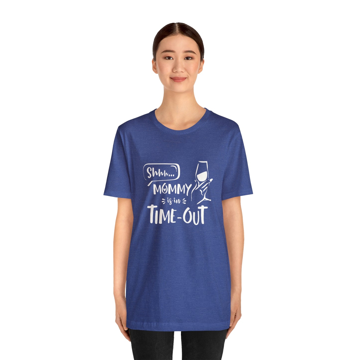 Shh...Mommy is in Time-Out! - Unisex Jersey Short Sleeve Tee