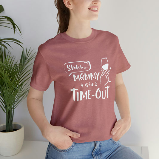 Shh...Mommy is in Time-Out! - Unisex Jersey Short Sleeve Tee