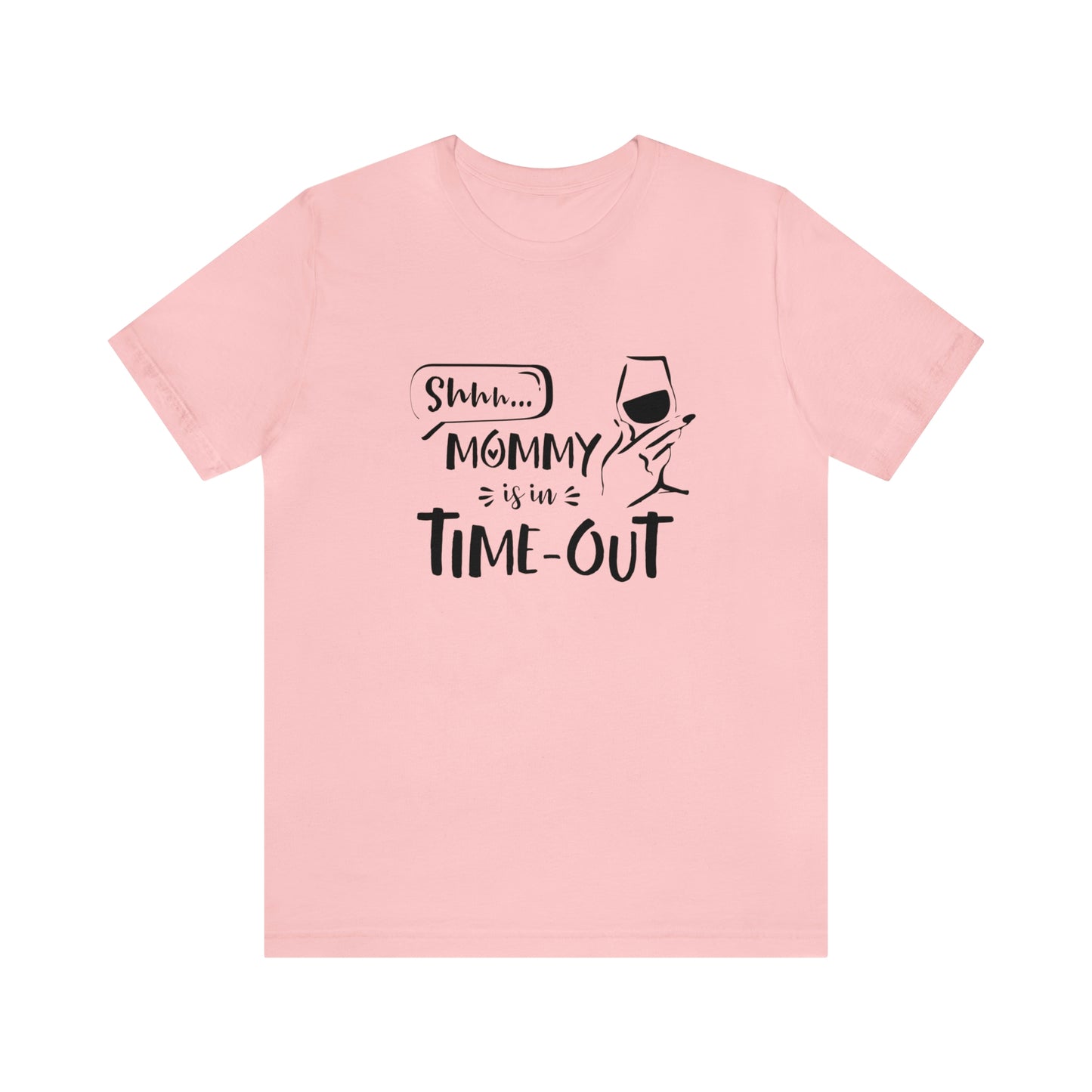 Shh...Mommy is in Time-Out! - Unisex Jersey Short Sleeve Tee