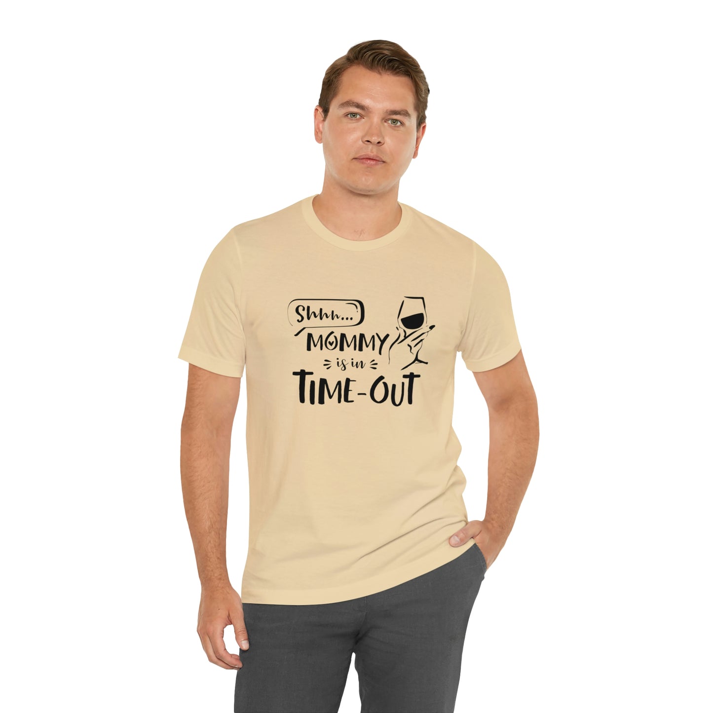 Shh...Mommy is in Time-Out! - Unisex Jersey Short Sleeve Tee