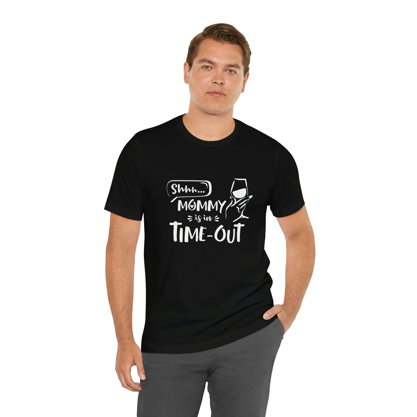 Shh...Mommy is in Time-Out! - Unisex Jersey Short Sleeve Tee