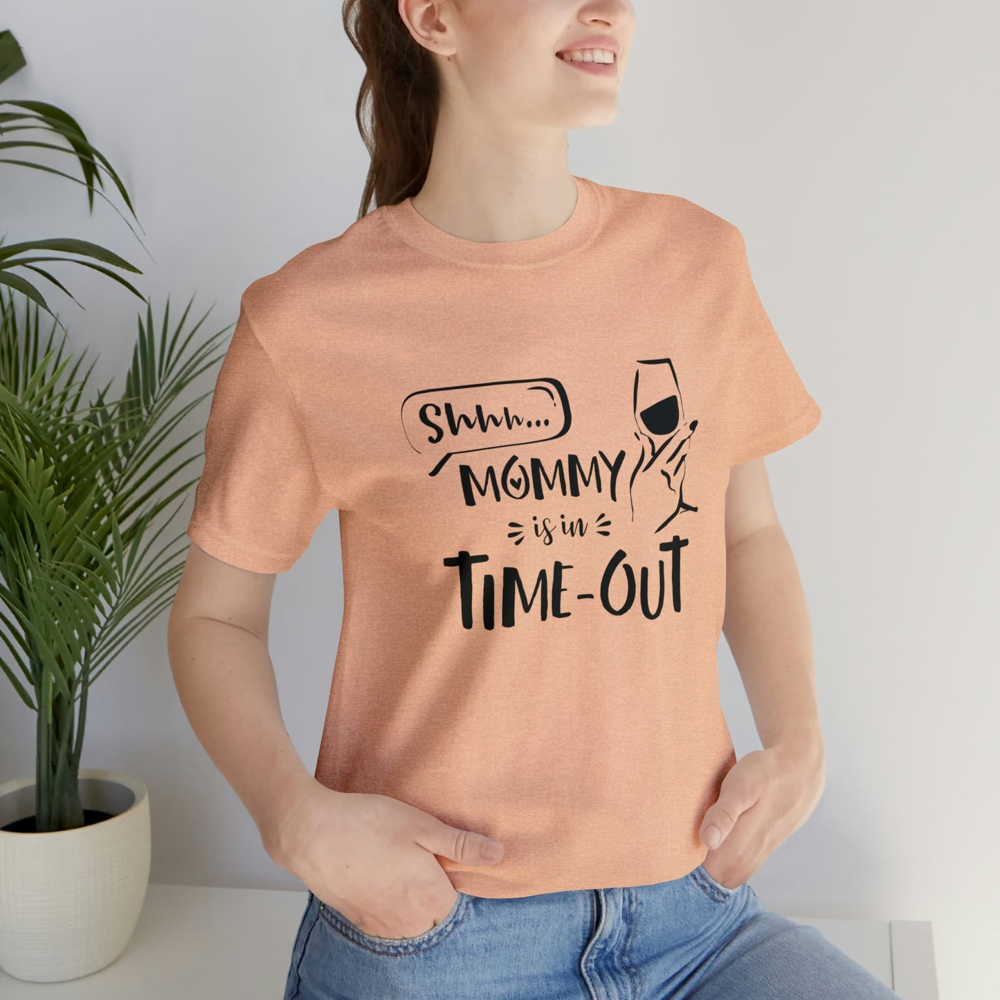 Shh...Mommy is in Time-Out! - Unisex Jersey Short Sleeve Tee