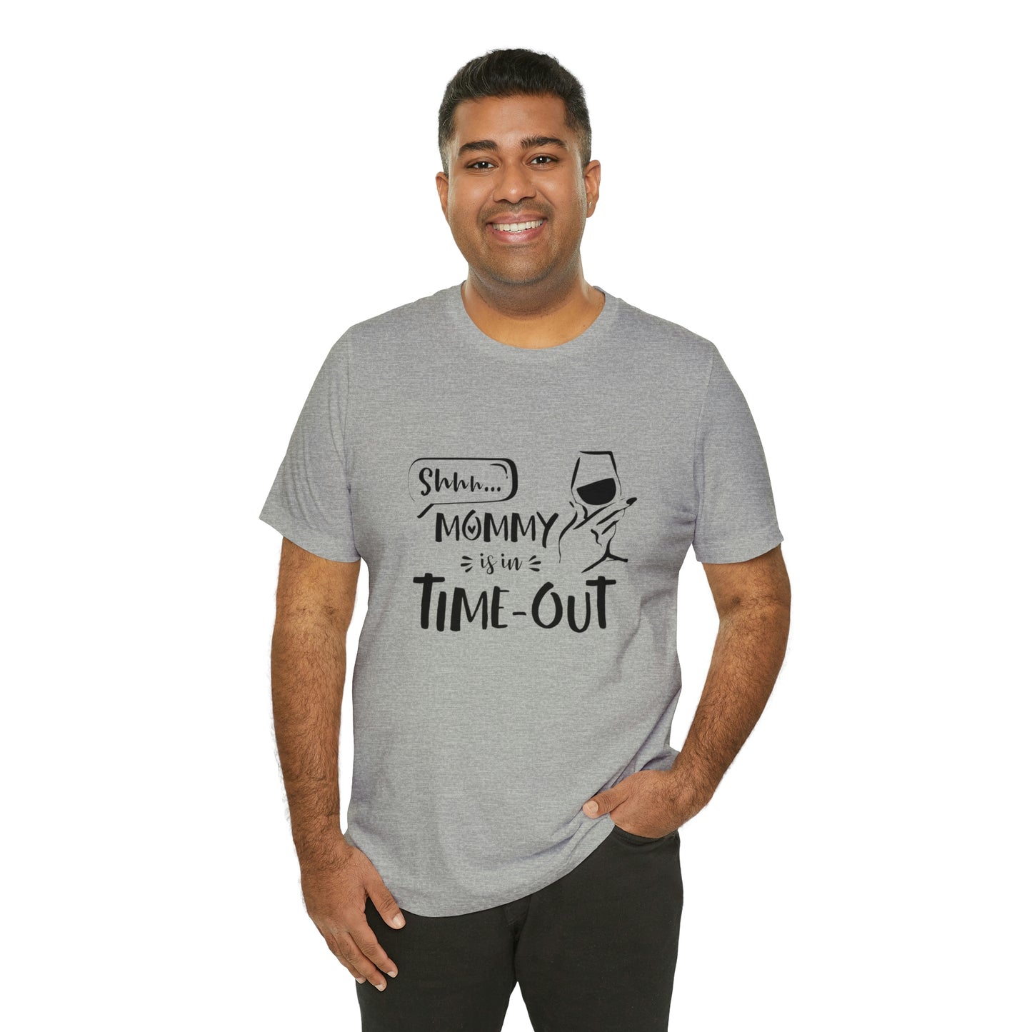 Shh...Mommy is in Time-Out! - Unisex Jersey Short Sleeve Tee